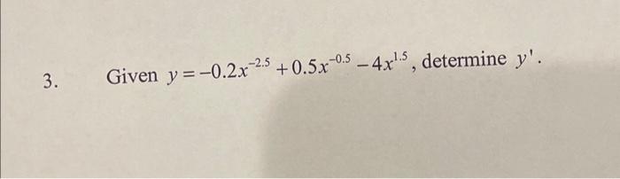 \( y=-0.2 x^{-2.5}+0.5 x^{-0.5}-4 x^{1.5} \)