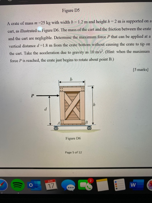 Solved Figure D5 A crate of mass m=25 kg with width b = 1.2