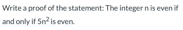 Solved Write A Proof Of The Statement: The Integer N Is Even 