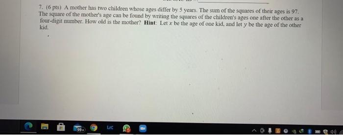 Solved 7. (6 pts) A mother has two children whose ages | Chegg.com