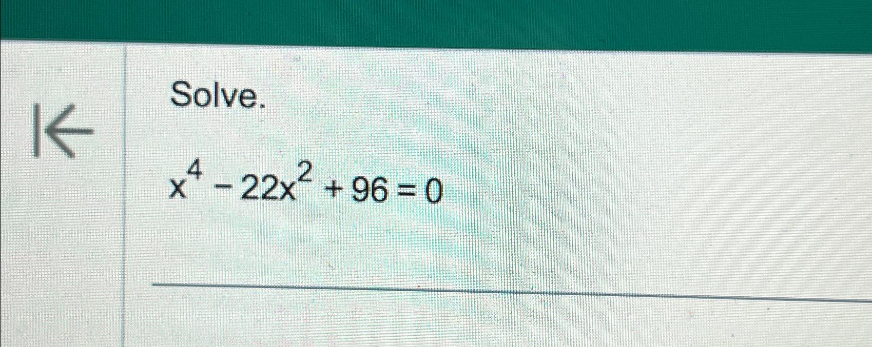 solved-solve-x4-22x2-96-0-chegg