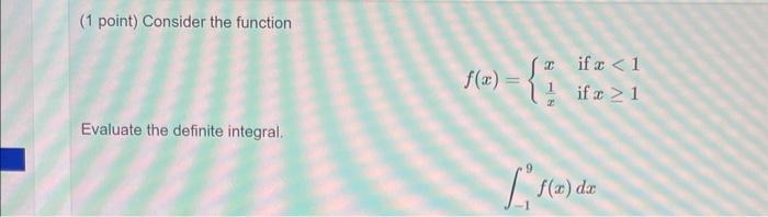 Solved (1 point) Consider the function f(x)={xx1 if x