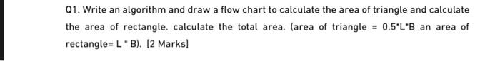 Solved Q1. Write An Algorithm And Draw A Flow Chart To | Chegg.com