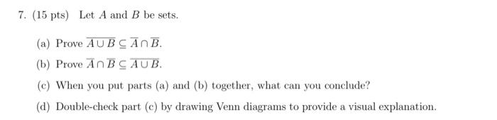 Solved 7. (15 Pts) Let A And B Be Sets. (a) Prove A∪B⊆Aˉ∩Bˉ. | Chegg.com