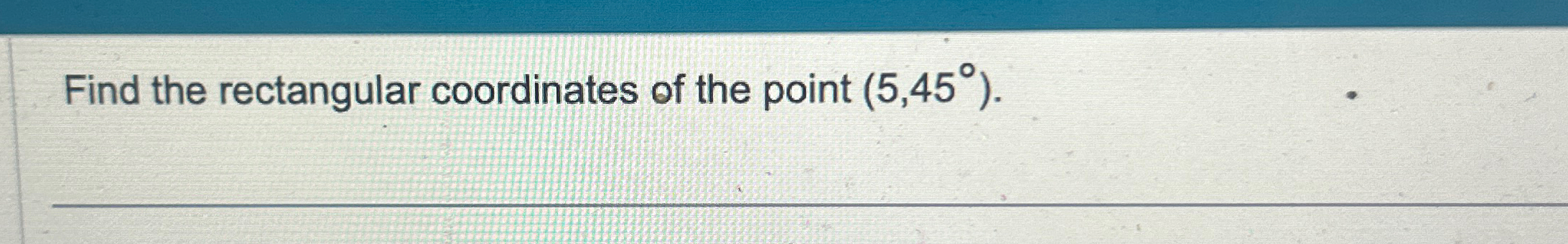 Solved Find the rectangular coordinates of the point | Chegg.com