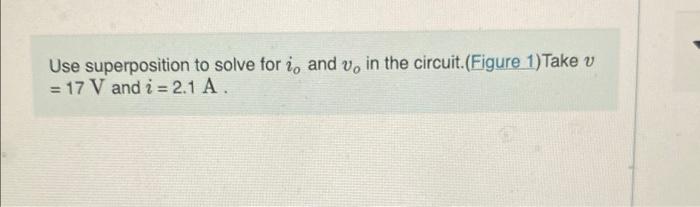 Solved Use Superposition To Solve For I, And V, In The | Chegg.com