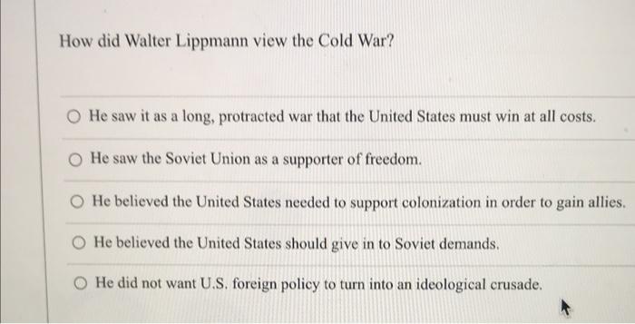 Solved How did Walter Lippmann view the Cold War? He saw it | Chegg.com