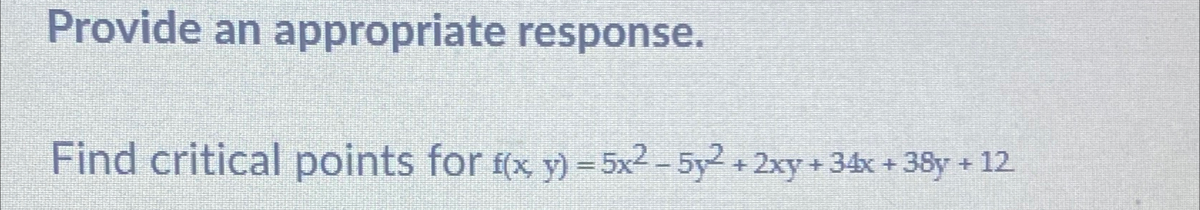 Solved Provide an appropriate response.Find critical points | Chegg.com