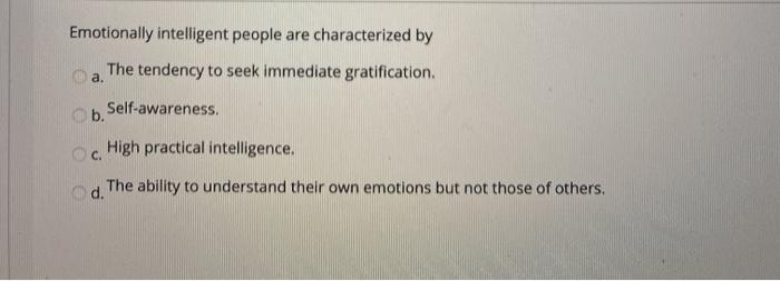 Solved Emotionally Intelligent People Are Characterized By | Chegg.com