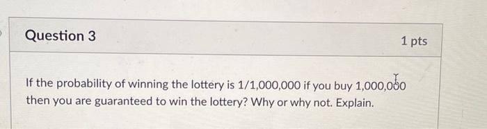 Solved Question 3 1 pts If the probability of winning the | Chegg.com