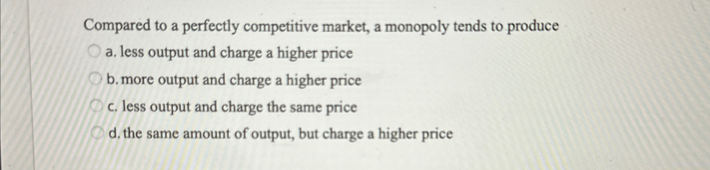 Solved Compared to a perfectly competitive market, a | Chegg.com