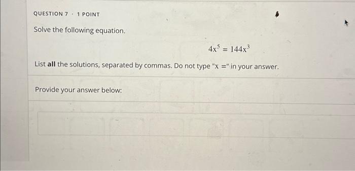 Solve the following equation.
\[
4 x^{5}=144 x^{3}
\]
List all the solutions, separated by commas. Do not type  \( x= \)  i