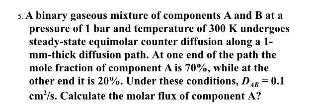 Solved 5. A binary gaseous mixture of components A and B at | Chegg.com