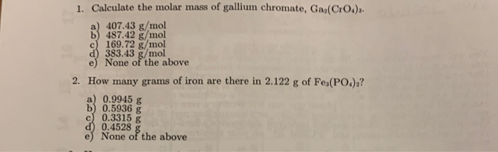 Solved 1 Calculate The Molar Mass Of Gallium Chromate G Chegg Com