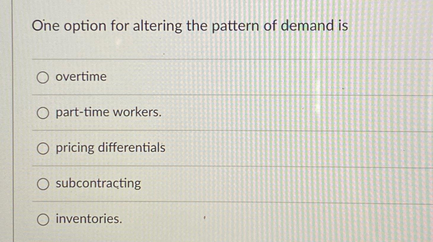 Solved One option for altering the pattern of demand