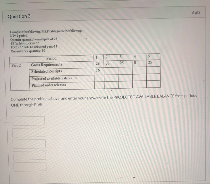 Solved Question 3 8 Pts Complete The Following MRP Table | Chegg.com