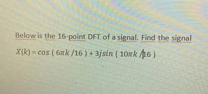 Solved Below is the 16-point DFT of a signal. Find the | Chegg.com
