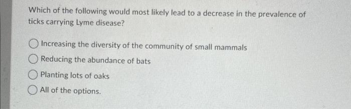 Solved Which of the following would most likely lead to a | Chegg.com