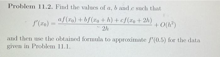 Solved Problem 11.2. Find the values of a,b and c such that | Chegg.com