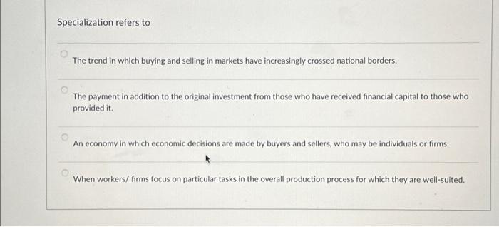 Solved Specialization Refers To The Trend In Which Buying Chegg Com   Image