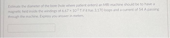 Solved Estimate the diameter of the bore (hole where patient | Chegg.com