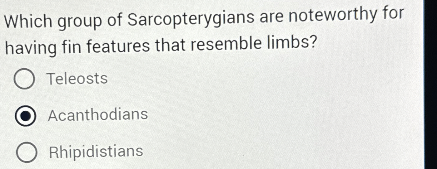 Solved Which group of Sarcopterygians are noteworthy for | Chegg.com