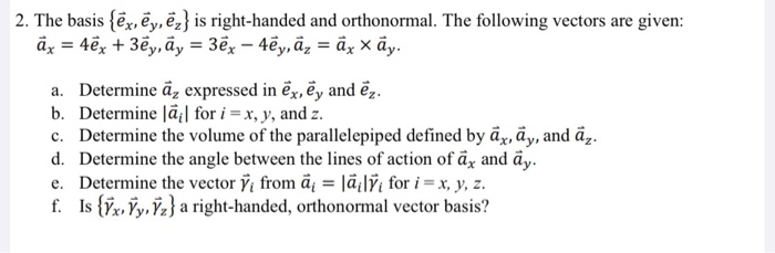 Solved 2 The Basis Ex Ey E Is Right Handed And Orth Chegg Com