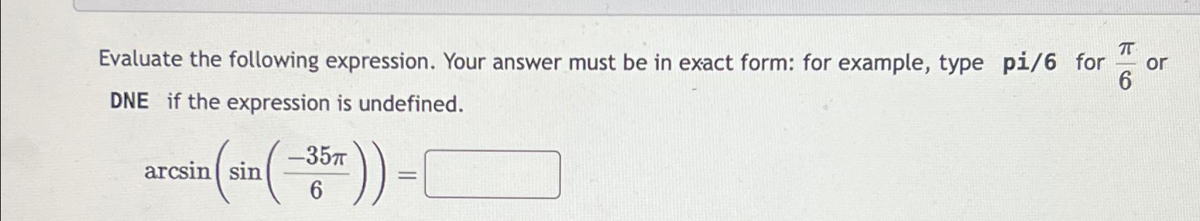 Solved Evaluate the following expression. Your answer must | Chegg.com