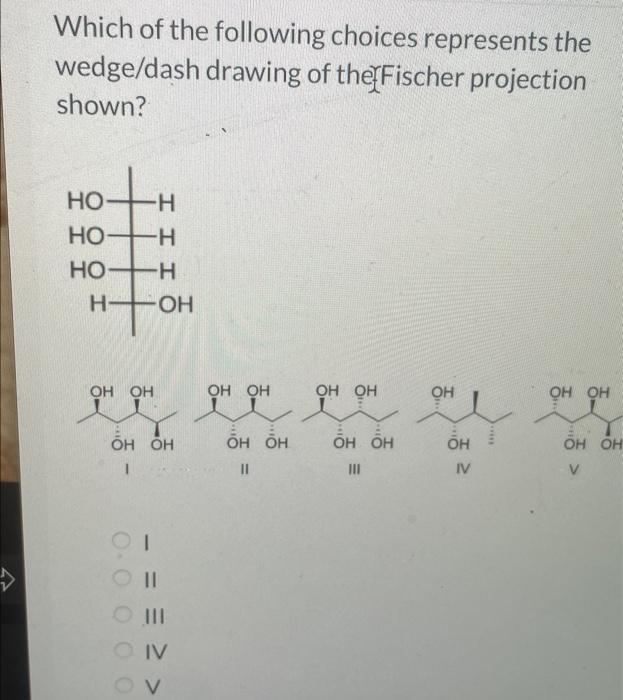 Which of the following choices represents the wedge/dash drawing of the Fischer projection shown?