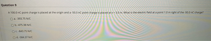 Solved Question 9 A 100.0 nC point charge is placed at the | Chegg.com