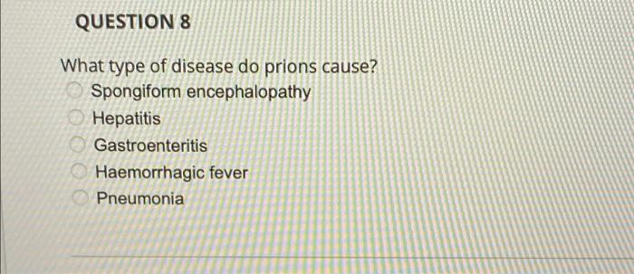 Solved QUESTION 8 What type of disease do prions cause? | Chegg.com