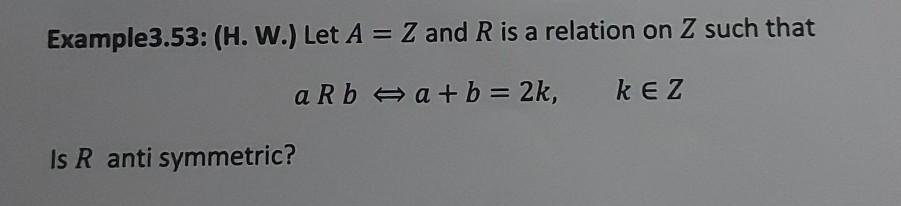 Solved Example3.53: (H. W.) Let A = Z and R is a relation on | Chegg.com