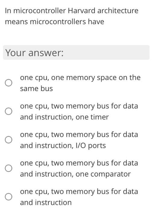 Solved In microcontroller Harvard architecture means | Chegg.com