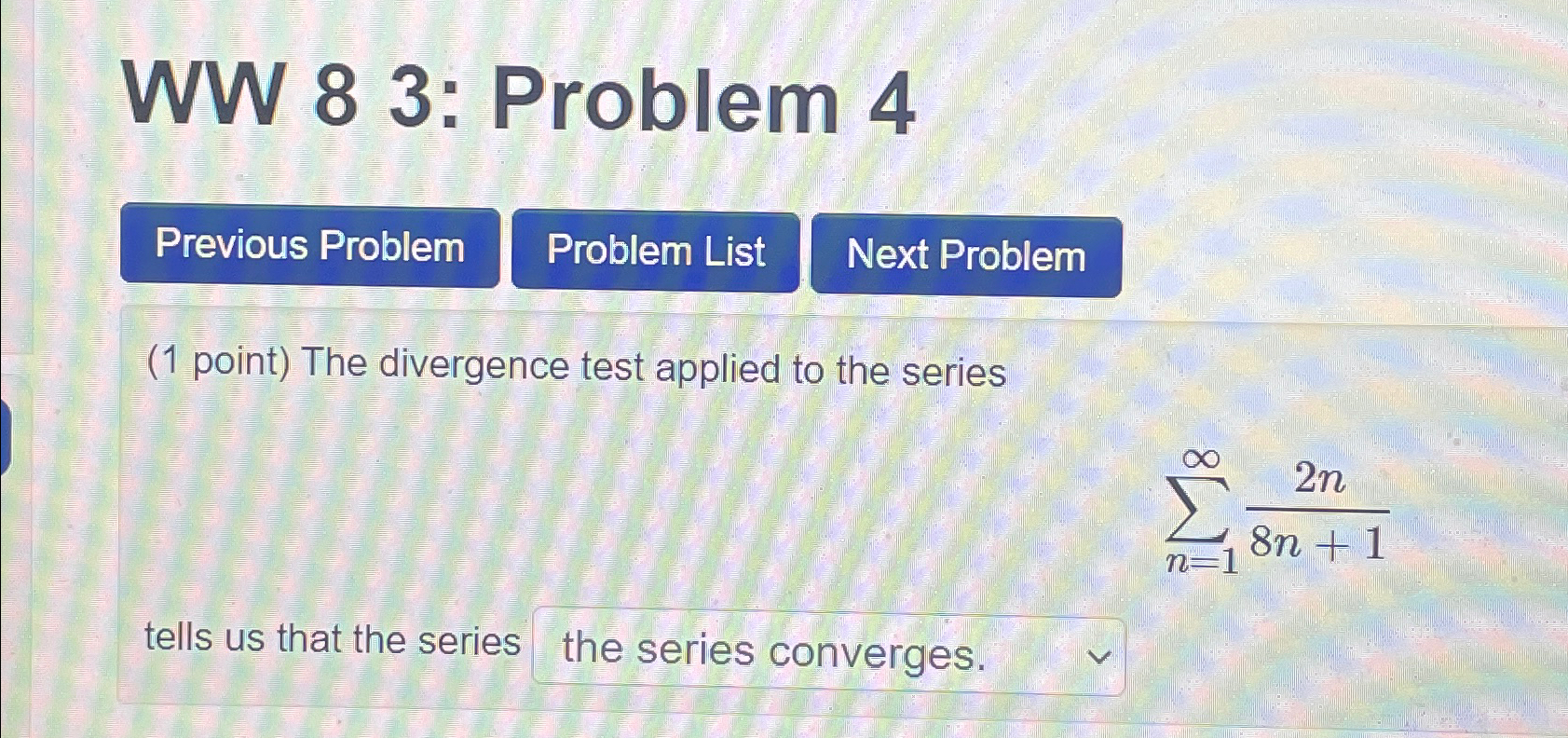 Solved WW 8 3: Problem 4(1 ﻿point) ﻿The divergence test | Chegg.com