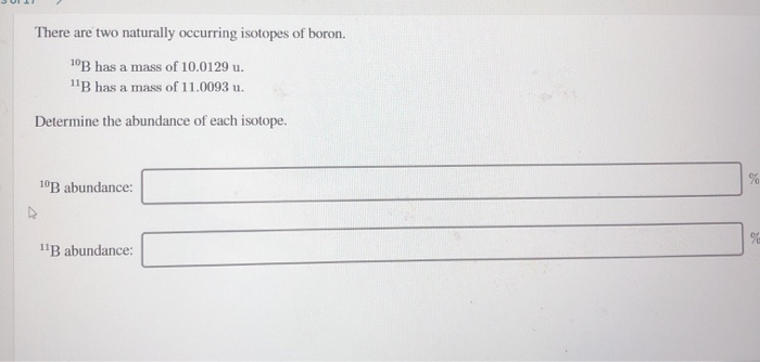 Solved There Are Two Naturally Occurring Isotopes Of Boron Chegg Com