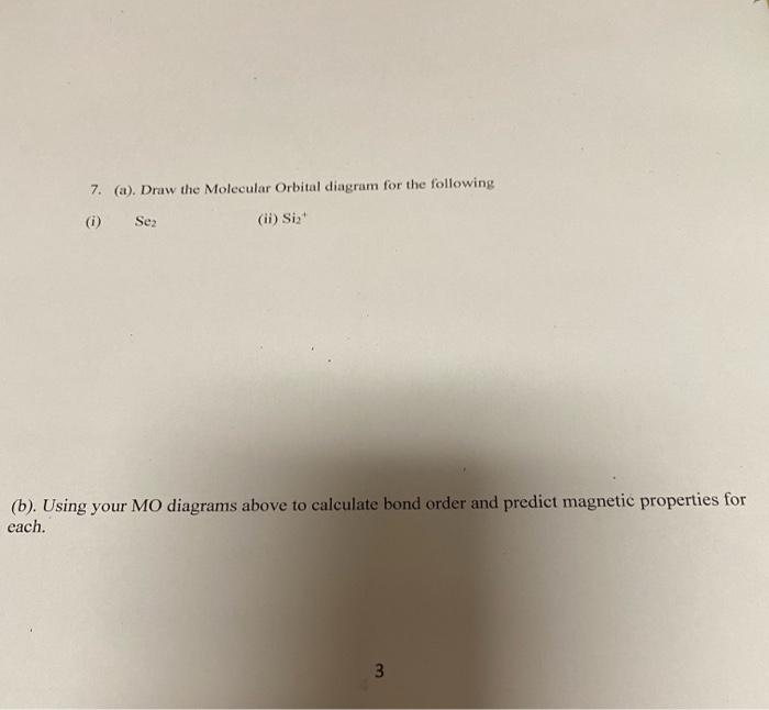 Solved 7. (a). Draw the Molecular Orbital diagram for the | Chegg.com