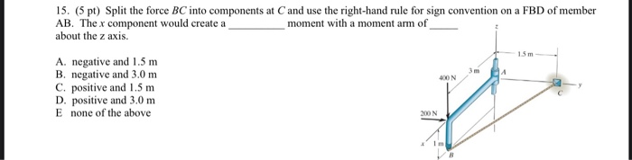 Split Force Calculation Example Solved 15 m 15. (5 pt) Split the force BC into components at | Chegg.com