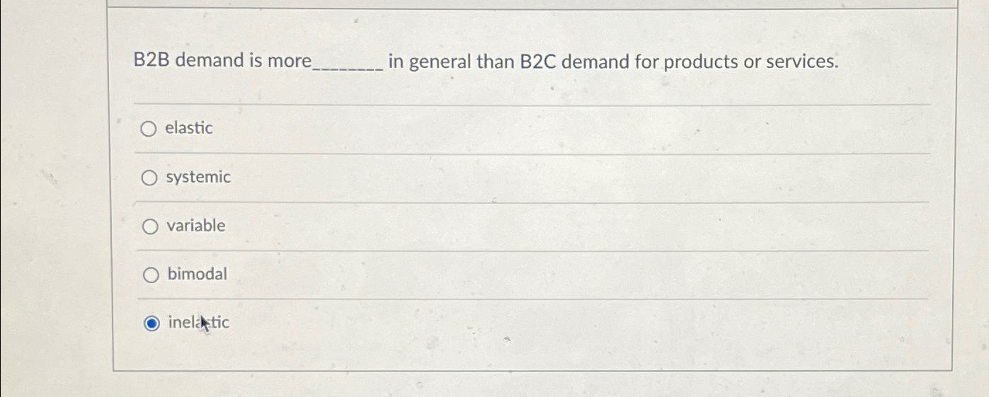 Solved B2B ﻿demand is more in general than B2C demand for | Chegg.com