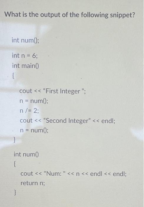 Solved What is the output of the following snippet? int | Chegg.com