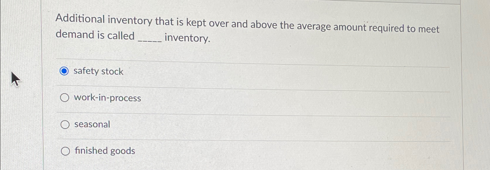 Solved Additional inventory that is kept over and above the | Chegg.com