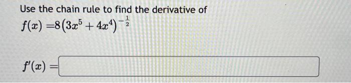 Solved Use the chain rule to find the derivative of | Chegg.com