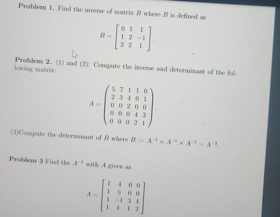 Solved Problem 1. Find The Inverse Of Matrix B Where B Is | Chegg.com