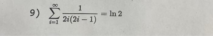 Solved 9) ∑i=1∞2i(2i−1)1=ln2Develop the program for | Chegg.com