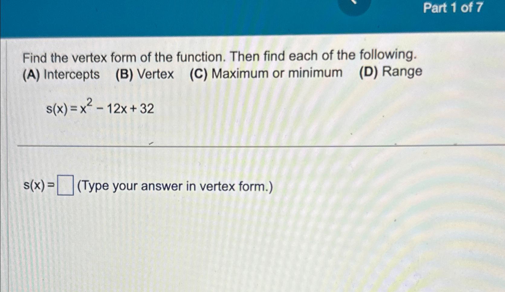 Solved Part 1 ﻿of 7Find the vertex form of the function. | Chegg.com