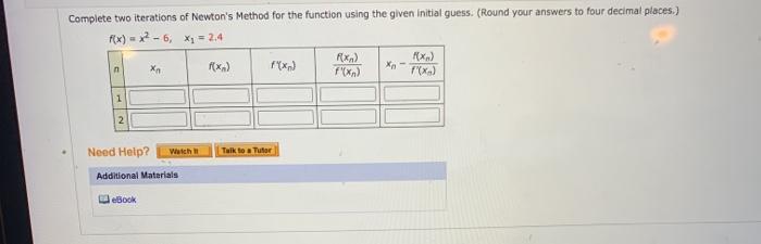 Solved Complete two iterations of Newton's Method for the | Chegg.com