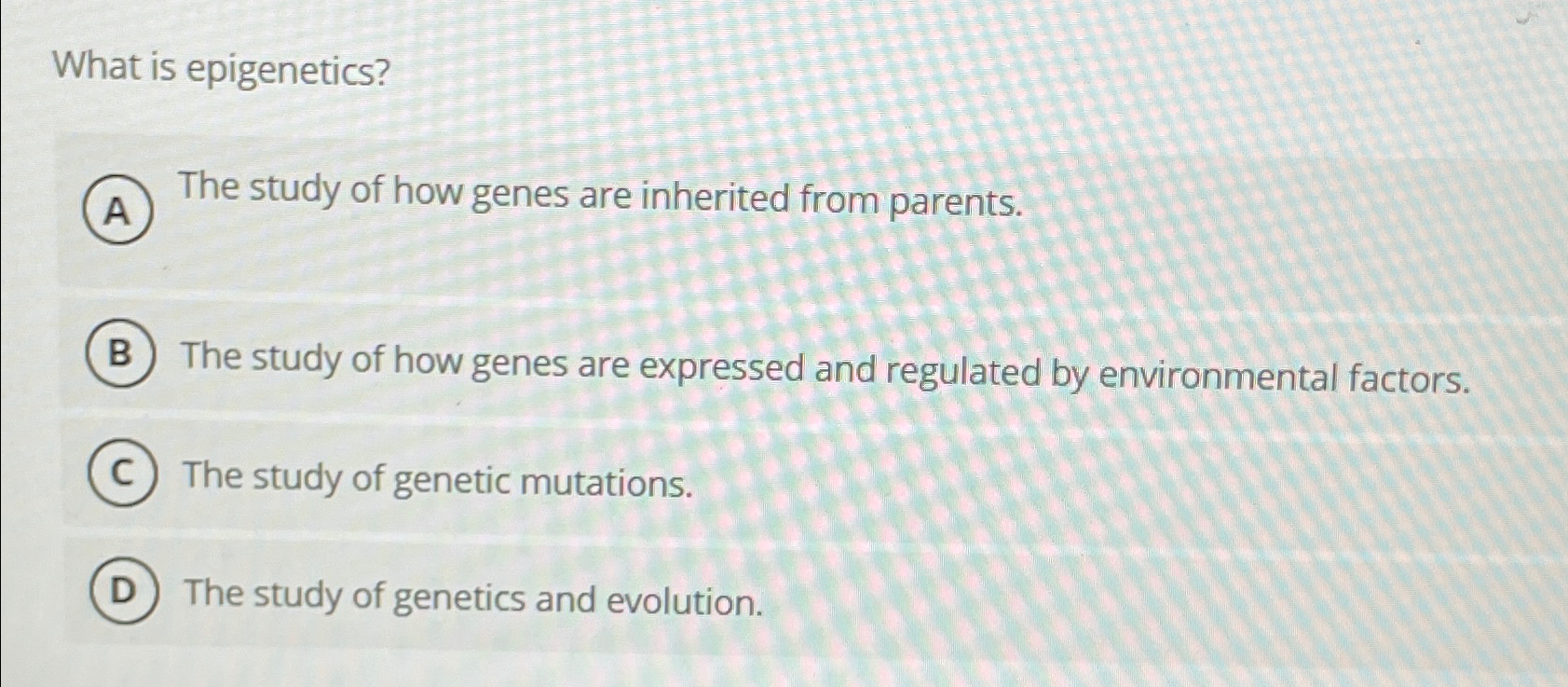 Solved What Is Epigenetics?The Study Of How Genes Are | Chegg.com