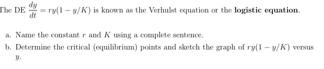 Solved = ry(1 - y/K) is known as the Verhulst equation or | Chegg.com