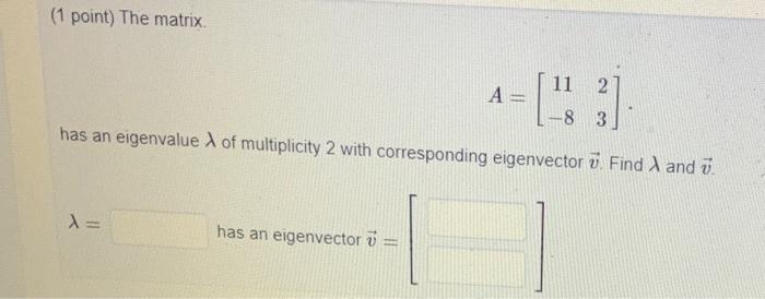 Solved (1 point) Find all the eigenvalues (real and complex) | Chegg.com