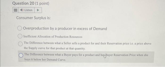 Solved Question 20 (1 point) Consumer Surplus is: | Chegg.com
