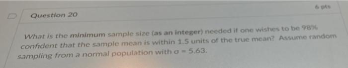 Solved Question 20 What is the minimum sample size (as an | Chegg.com